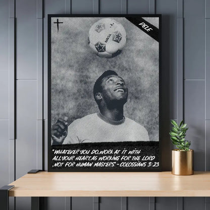 Pele ’Colossians 3:23’ | Poster